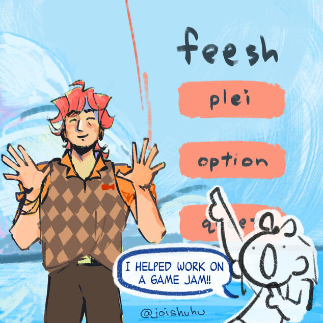 Feesh - a Game jam (Main Artist and Music Lead) (CLICK HERE!)